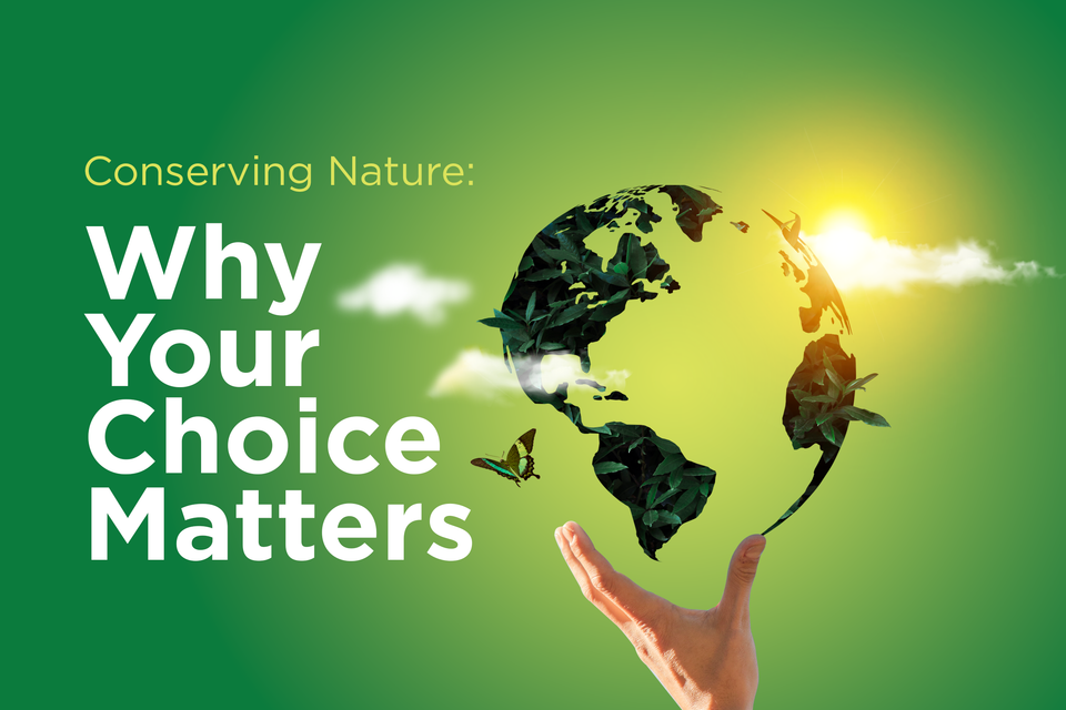 Conserving nature: Why your choice matters