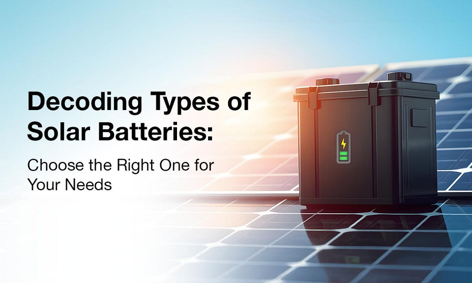 What are the Different Types of Solar Batteries?