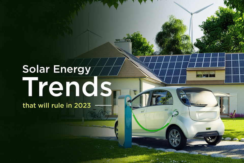 Solar Energy Trends That Will Rule in 2023