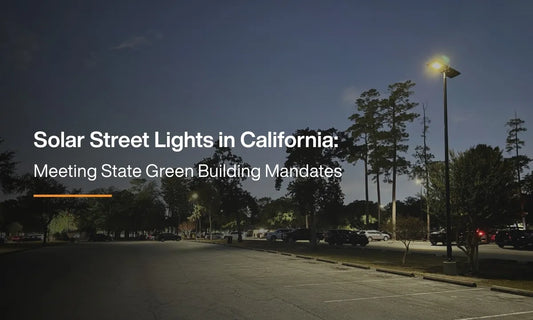 Solar Street Lights in California: Meeting State Green Building Mandates