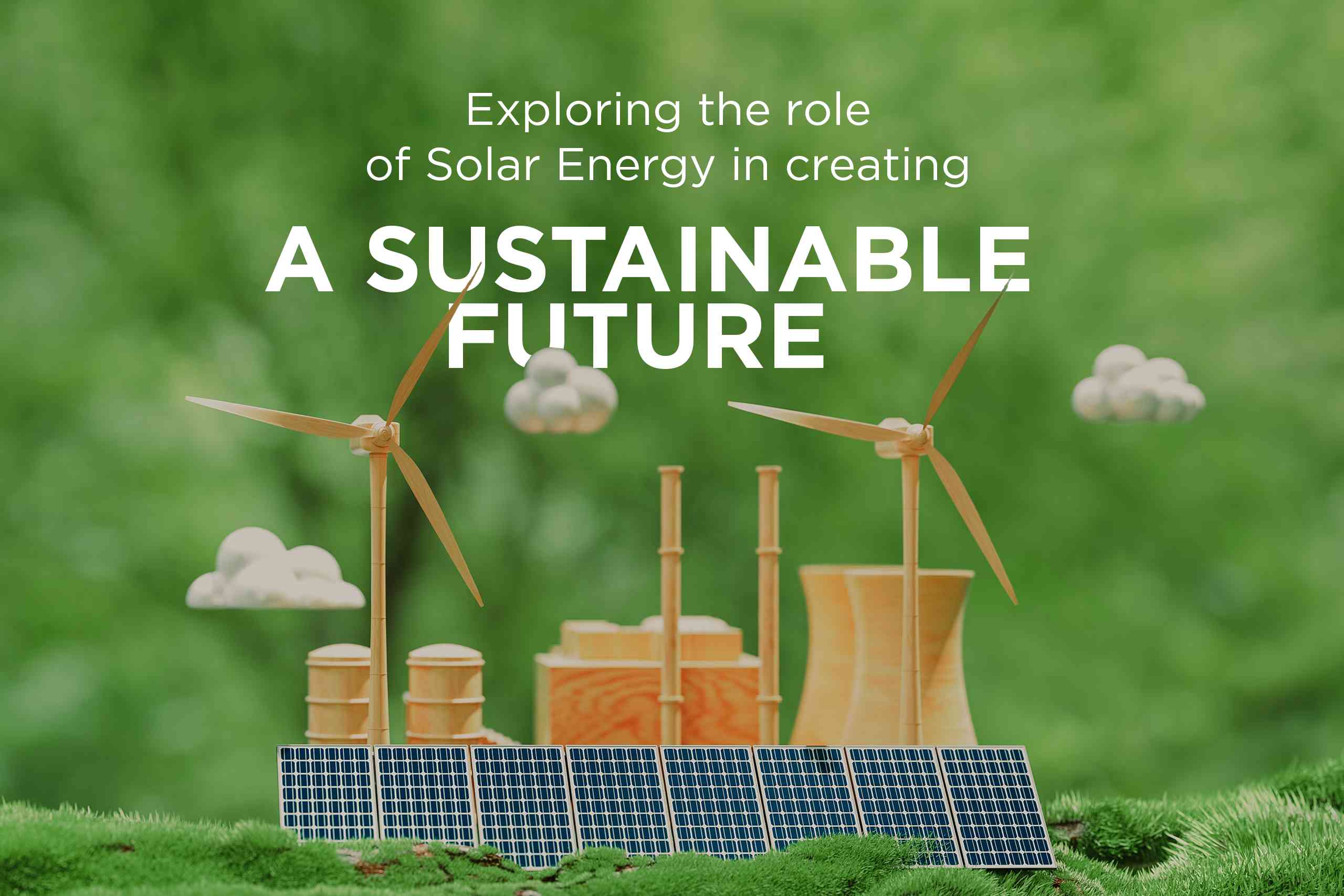 Exploring the Role of Solar Energy in Creating a Sustainable Future ...