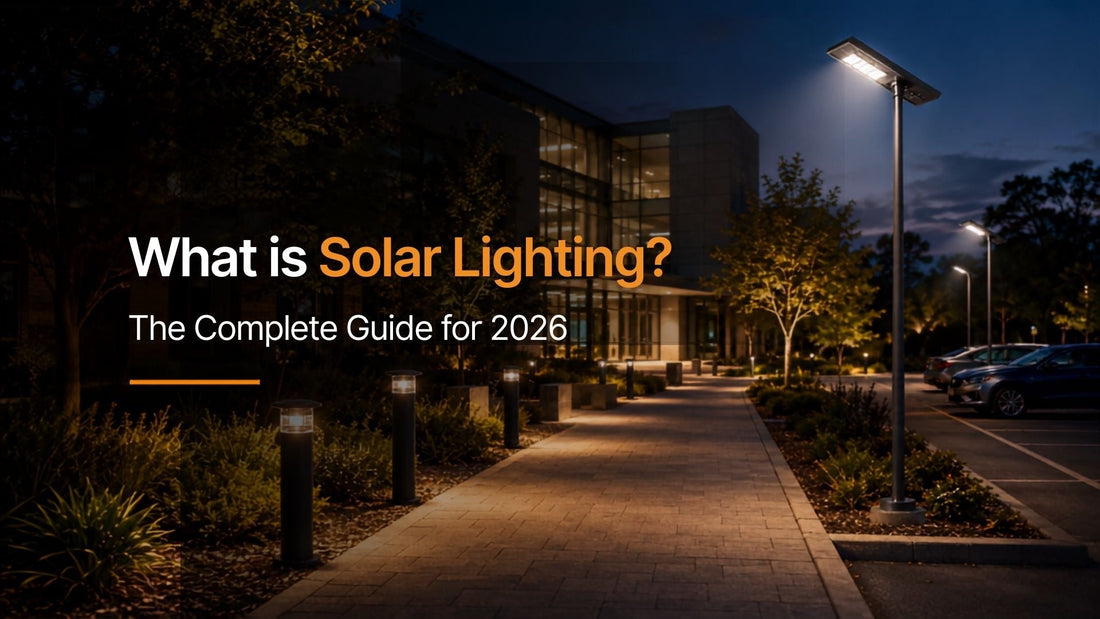 What Is Solar Lighting? The Complete Guide for 2026