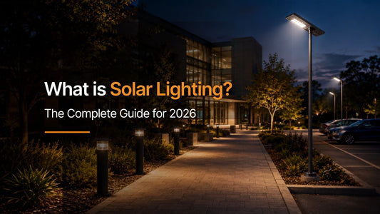 What Is Solar Lighting? The Complete Guide for 2026