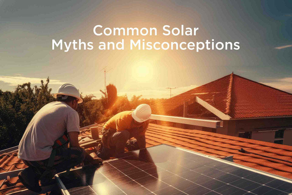 10 Things People have misunderstood about Solar Panels