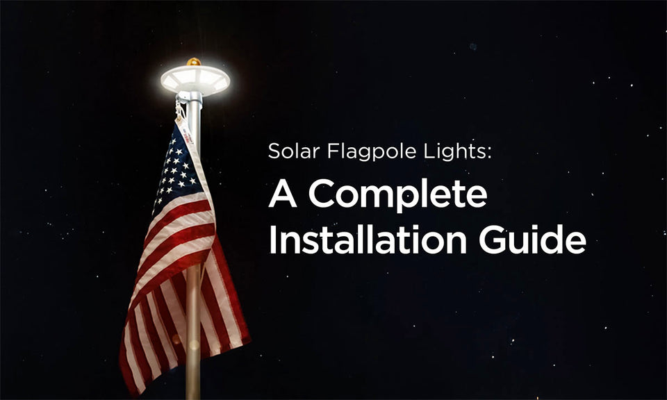Solar Flagpole Lights: A Complete Installation Guide