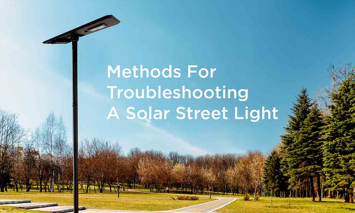 Methods for troubleshooting a solar street light – Beyond Solar